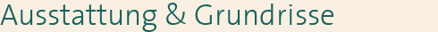 „Ausstattung & Grundrisse” [berschrift]